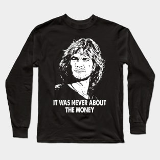 Never about the money art gift for fans Long Sleeve T-Shirt